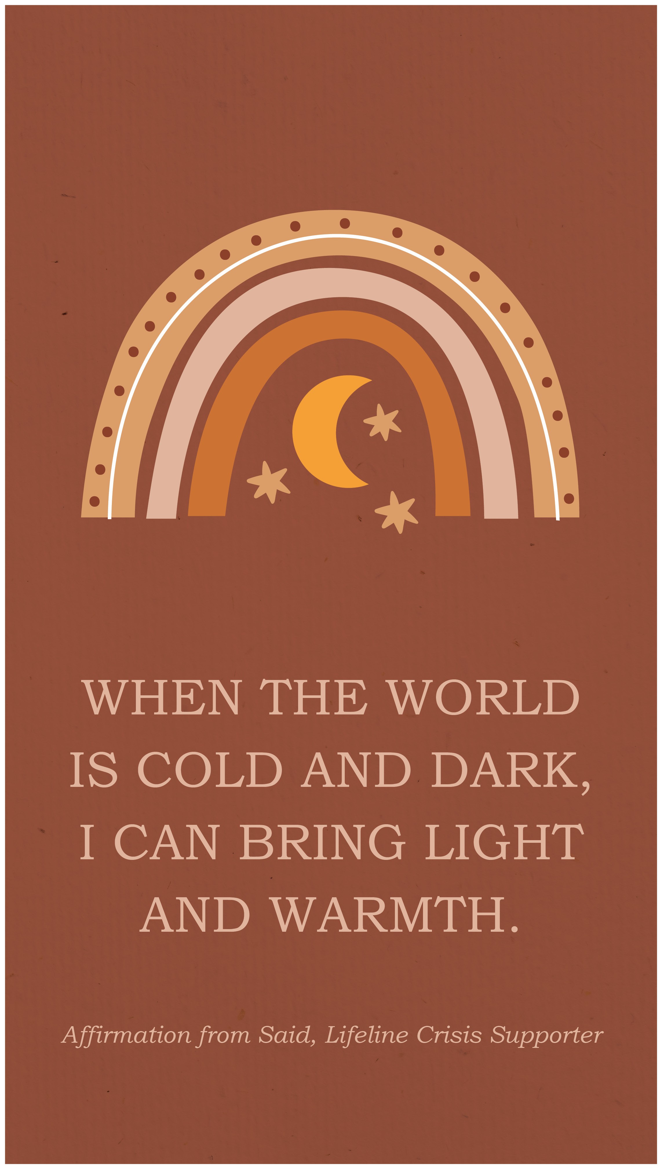 Affirmation message: When the world is cold and dark, I can bring light and warmth.